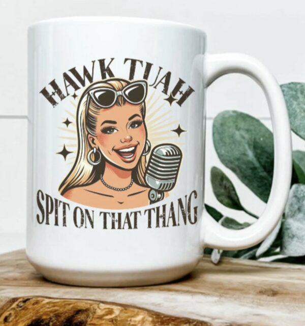 Humor Hawk Tuah, Spit On That Thang Mug